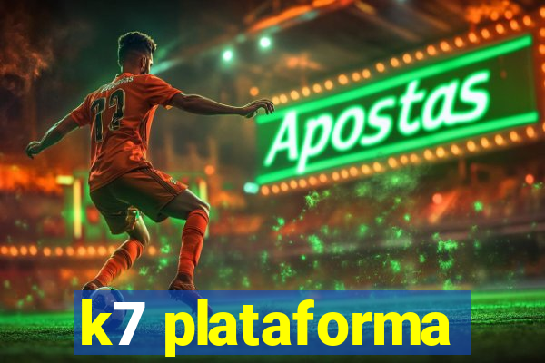 k7 plataforma